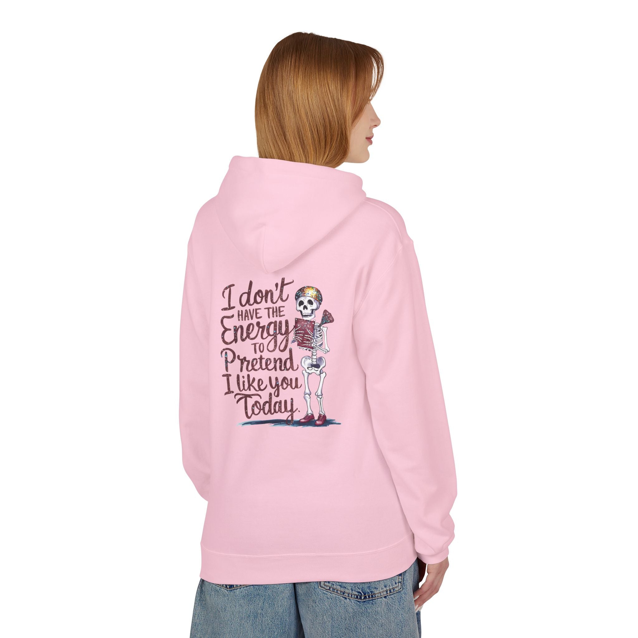 Hoodie — “I Don’t Have the Energy to Pretend I Like You Today” Skeleton Graphic