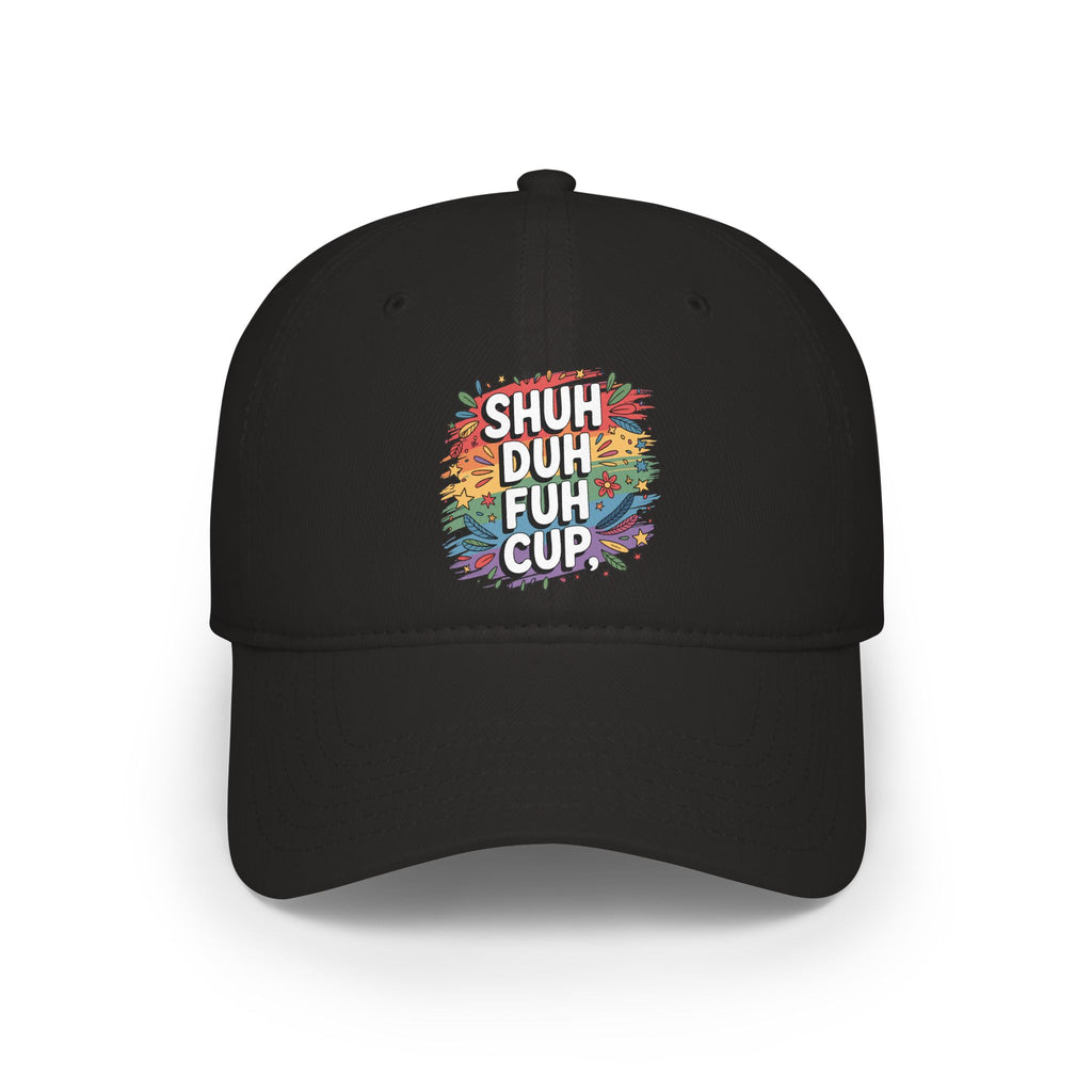 Shuh Duh Fuh Cup Baseball Cap — Funny Colorful Dad Joke Hat