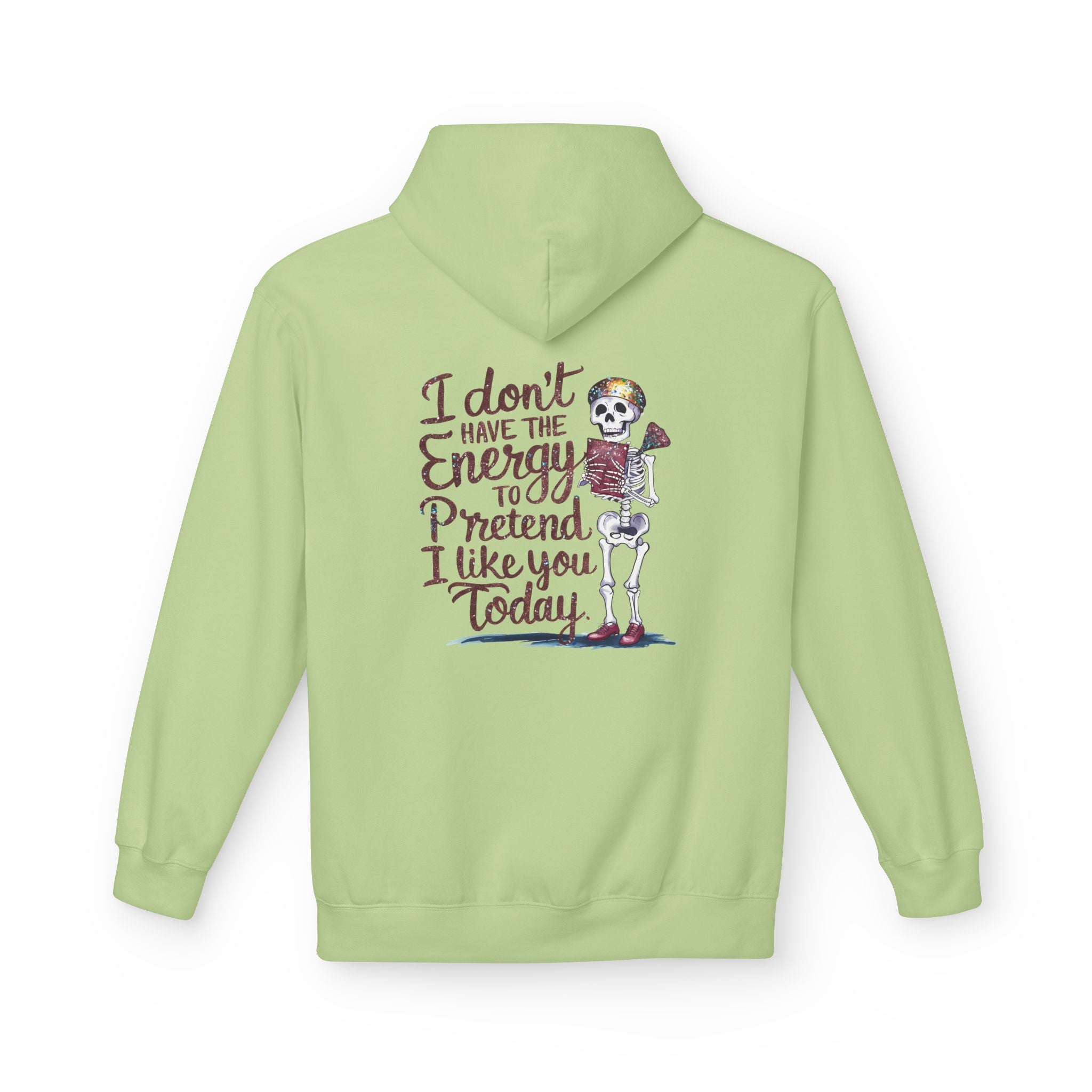 Hoodie — “I Don’t Have the Energy to Pretend I Like You Today” Skeleton Graphic