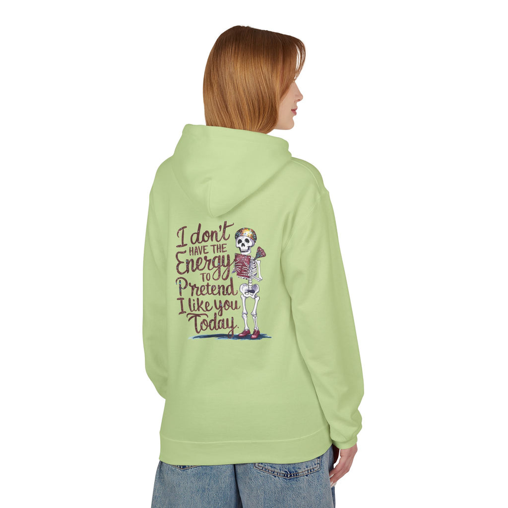 Hoodie — “I Don’t Have the Energy to Pretend I Like You Today” Skeleton Graphic