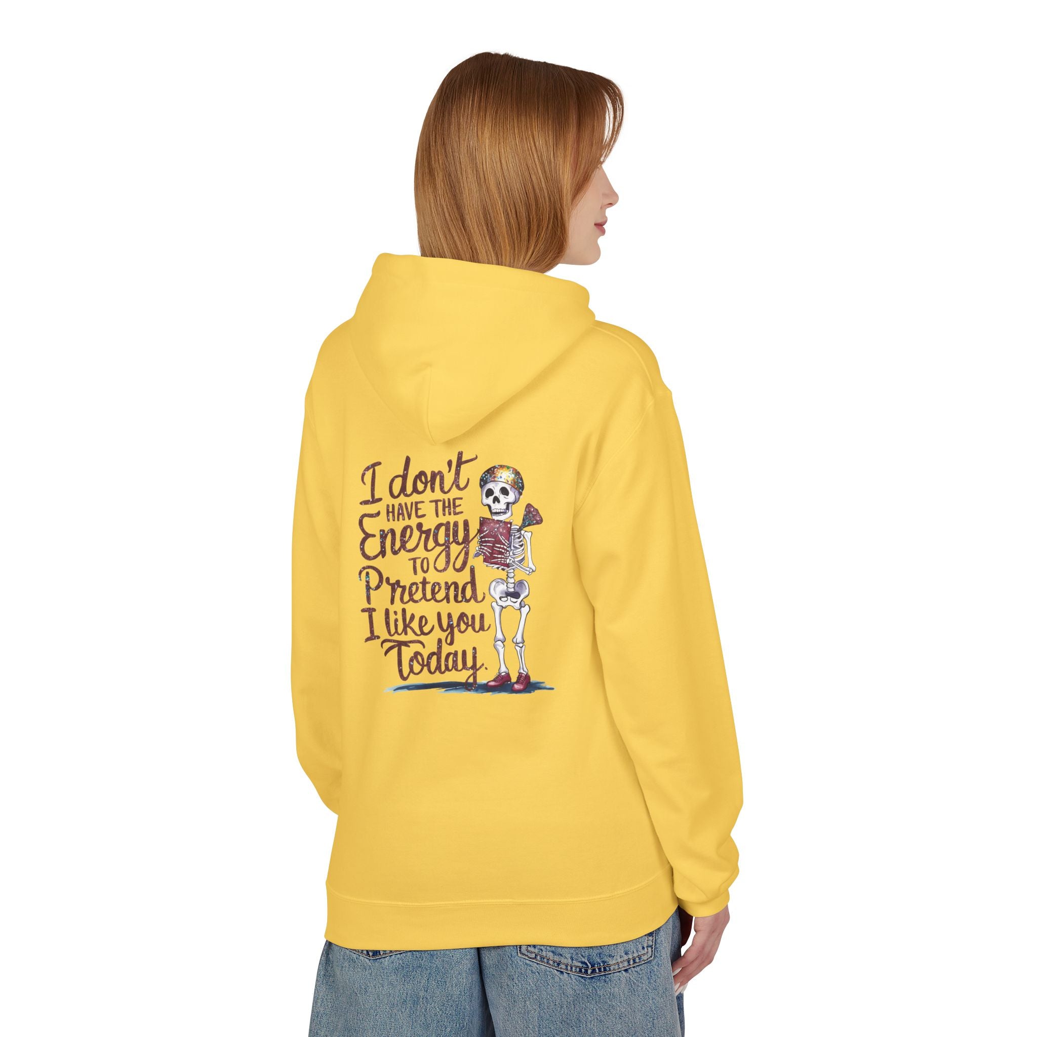 Hoodie — “I Don’t Have the Energy to Pretend I Like You Today” Skeleton Graphic