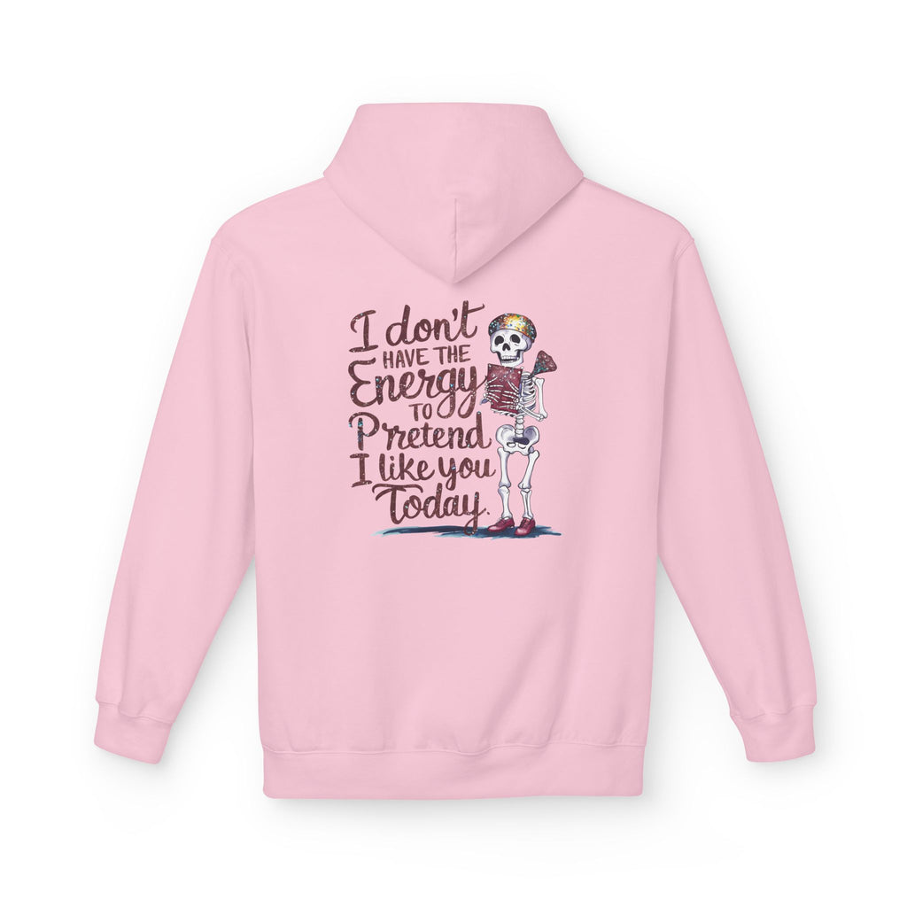 Hoodie — “I Don’t Have the Energy to Pretend I Like You Today” Skeleton Graphic