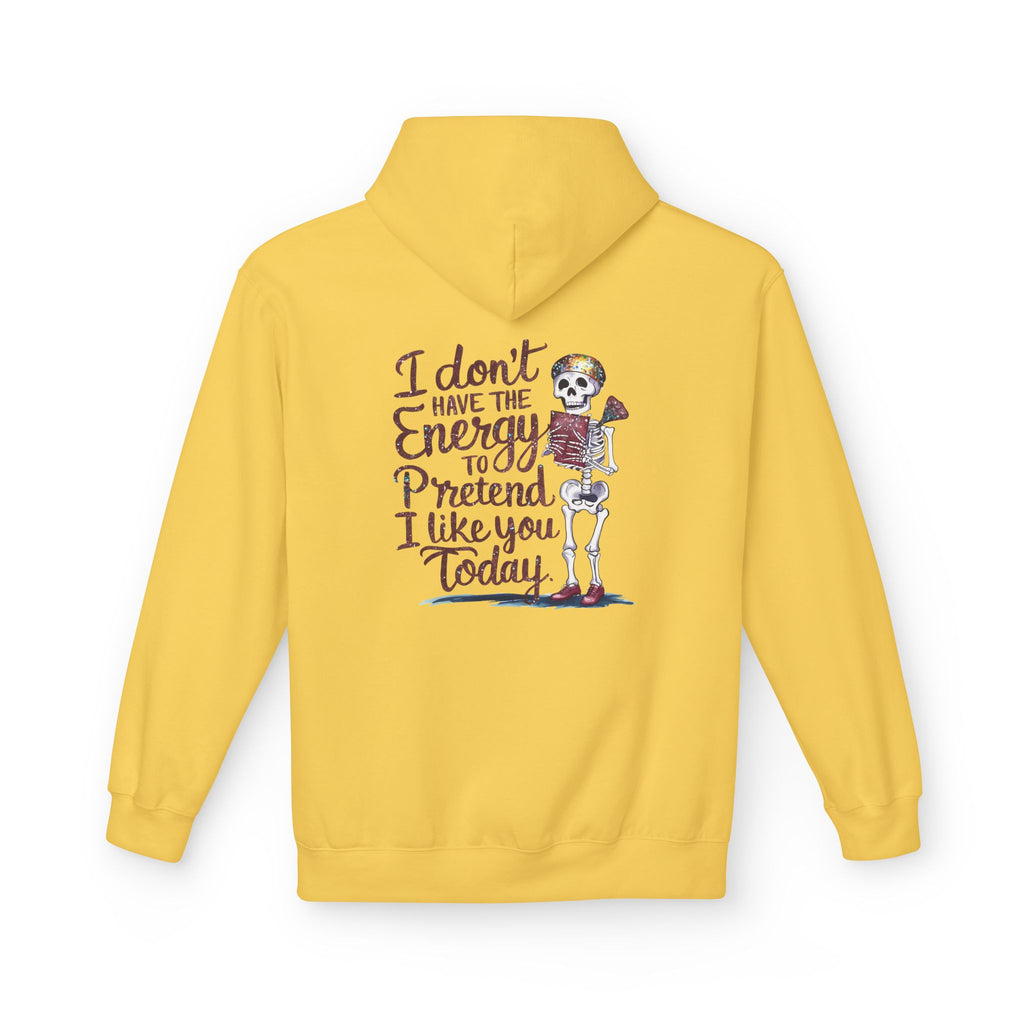 Hoodie — “I Don’t Have the Energy to Pretend I Like You Today” Skeleton Graphic