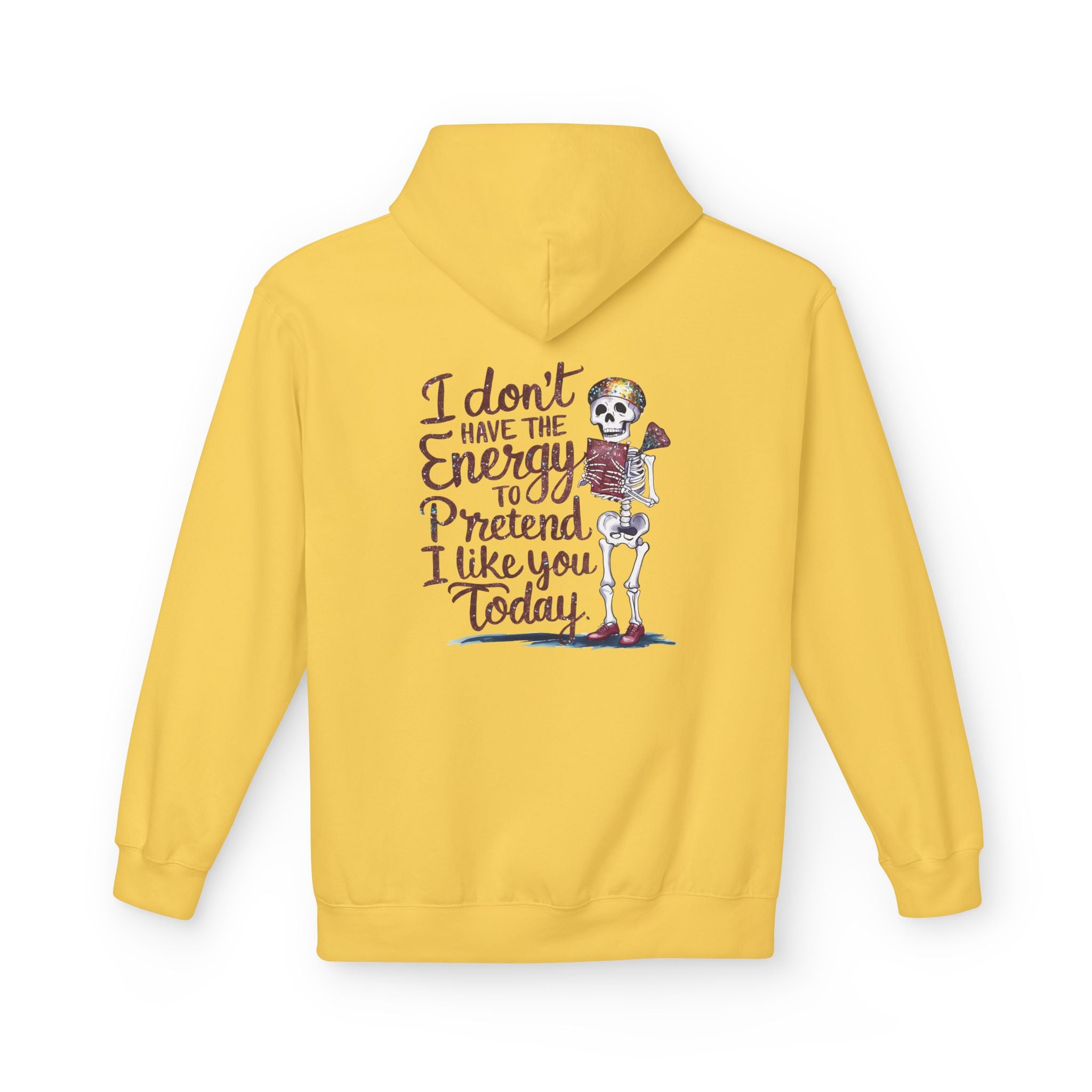Hoodie — “I Don’t Have the Energy to Pretend I Like You Today” Skeleton Graphic