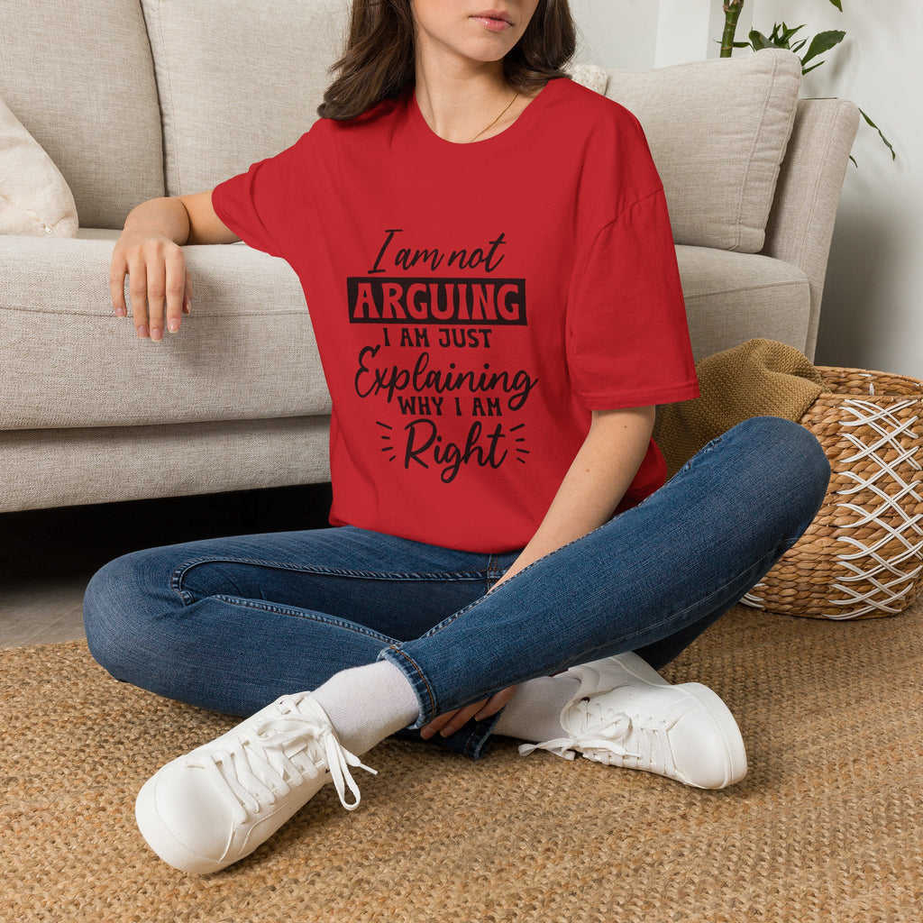 I Am Not Arguing, I Am Just Explaining Why I Am Right" Graphic Tee