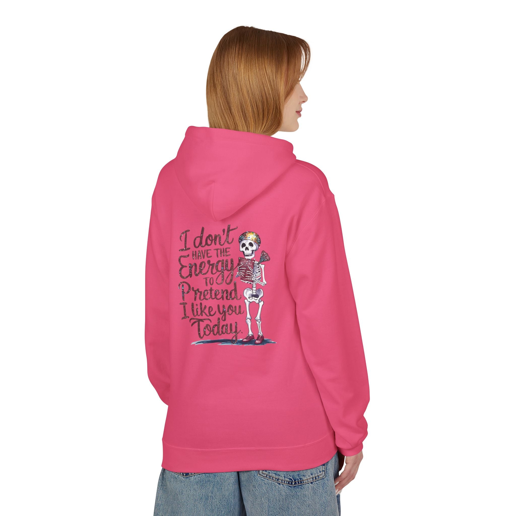 Hoodie — “I Don’t Have the Energy to Pretend I Like You Today” Skeleton Graphic