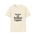 Human Rights T-Shirt — “big fan of human rights” Graphic Tee