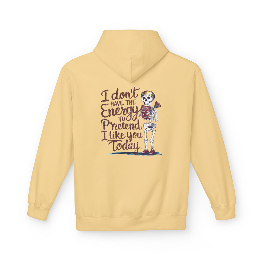 Hoodie — “I Don’t Have the Energy to Pretend I Like You Today” Skeleton Graphic