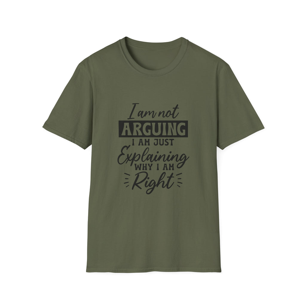 I Am Not Arguing, I Am Just Explaining Why I Am Right" Graphic Tee