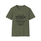 I Am Not Arguing, I Am Just Explaining Why I Am Right" Graphic Tee