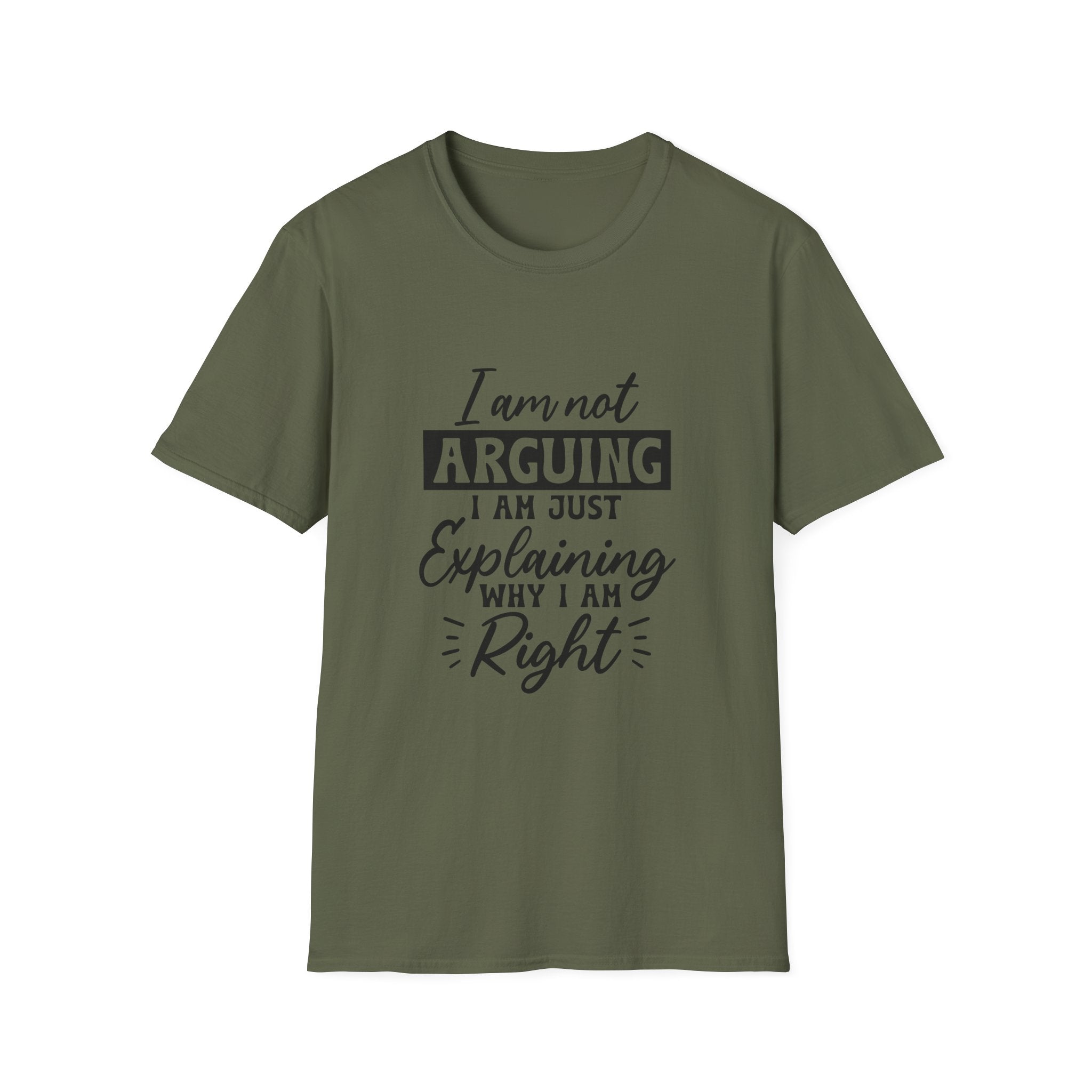 I Am Not Arguing, I Am Just Explaining Why I Am Right" Graphic Tee