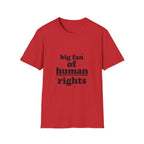 Human Rights T-Shirt — “big fan of human rights” Graphic Tee