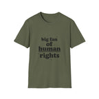 Human Rights T-Shirt — “big fan of human rights” Graphic Tee