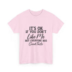 Graphic Tee — "It's OK If You Don't Like Me, Not Everyone Has Good Taste"