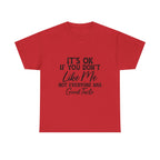 Graphic Tee — "It's OK If You Don't Like Me, Not Everyone Has Good Taste"