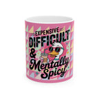 Funny Mug  (11oz/15oz) (Expensive, Difficult, and Mentally Spicy)