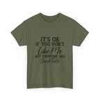 Graphic Tee — "It's OK If You Don't Like Me, Not Everyone Has Good Taste"
