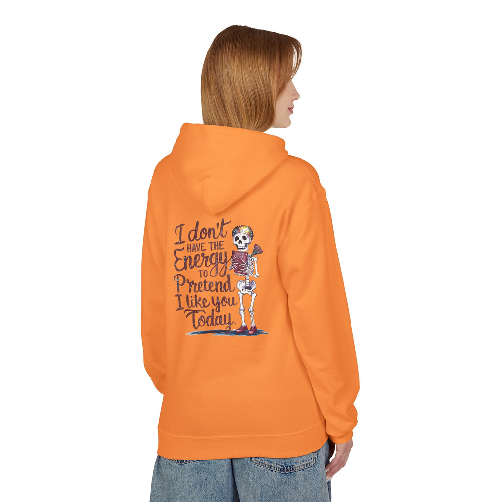 Hoodie — “I Don’t Have the Energy to Pretend I Like You Today” Skeleton Graphic