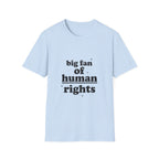 Human Rights T-Shirt — “big fan of human rights” Graphic Tee