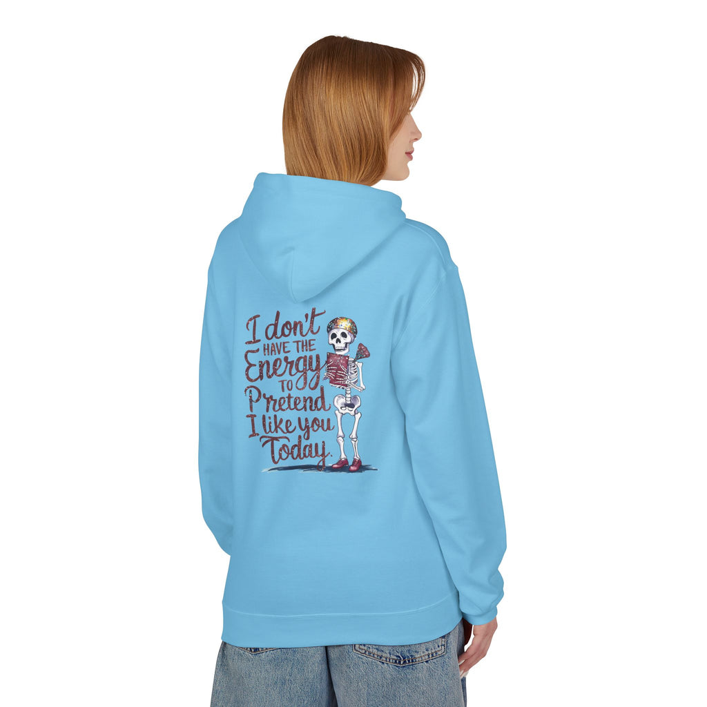 Hoodie — “I Don’t Have the Energy to Pretend I Like You Today” Skeleton Graphic