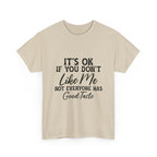 Graphic Tee — "It's OK If You Don't Like Me, Not Everyone Has Good Taste"