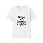 Human Rights T-Shirt — “big fan of human rights” Graphic Tee