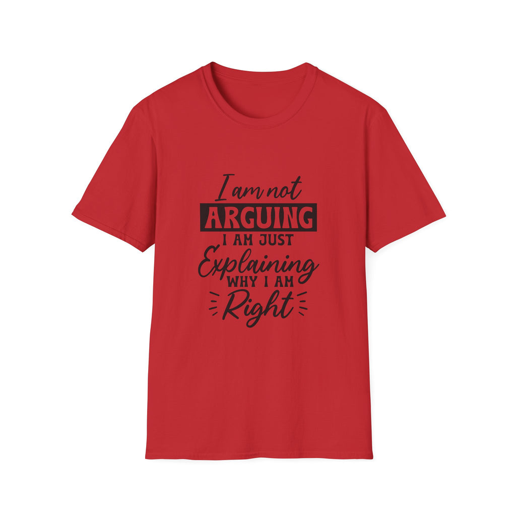 I Am Not Arguing, I Am Just Explaining Why I Am Right" Graphic Tee