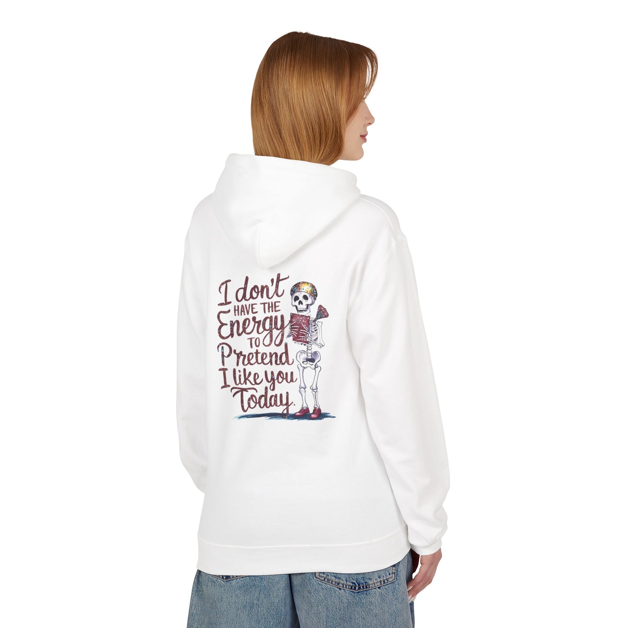 Hoodie — “I Don’t Have the Energy to Pretend I Like You Today” Skeleton Graphic