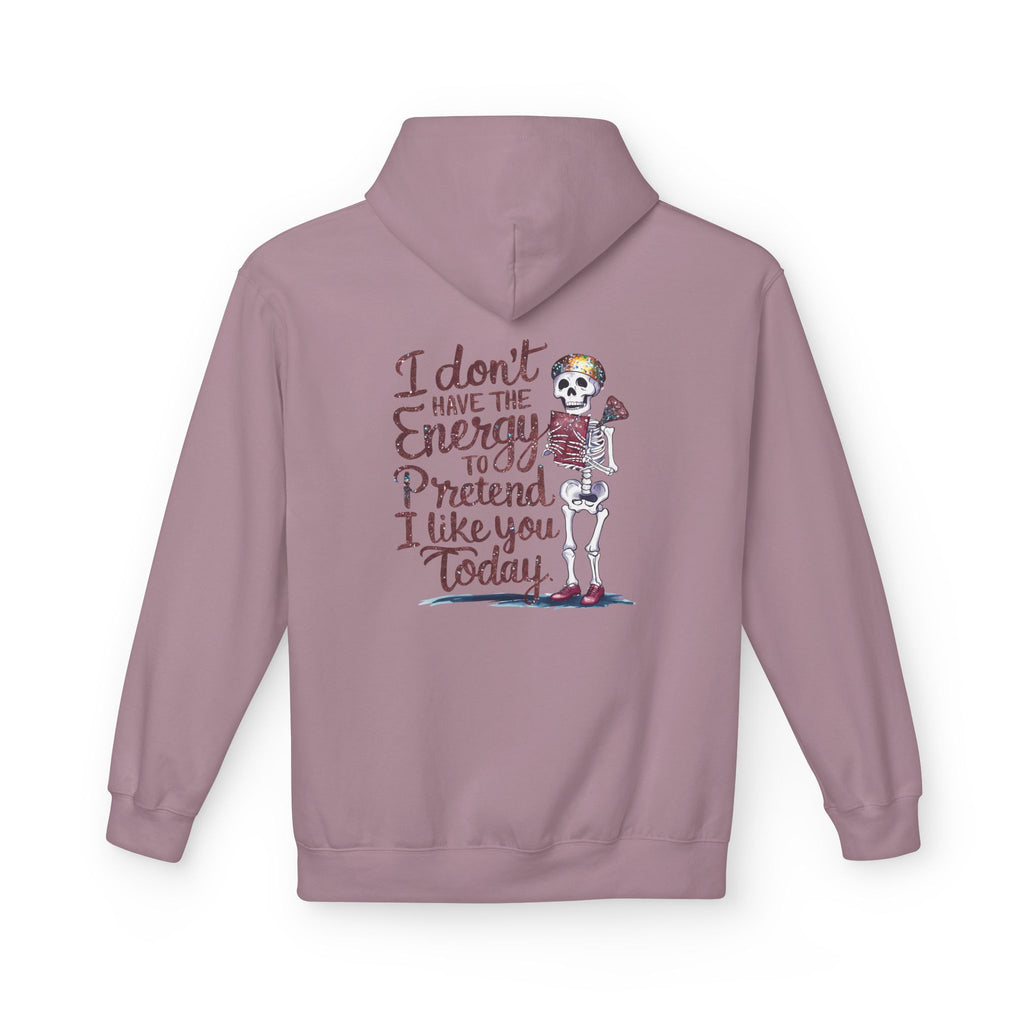Hoodie — “I Don’t Have the Energy to Pretend I Like You Today” Skeleton Graphic