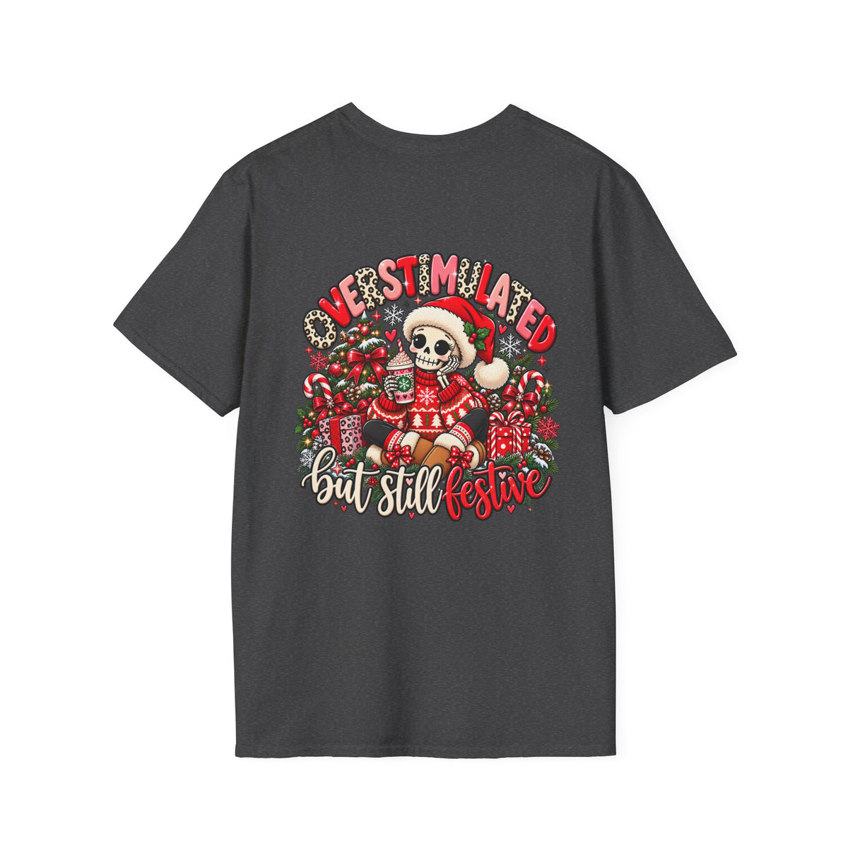 "Overstimulated But Still Festive" Holiday T-Shirt (Back)