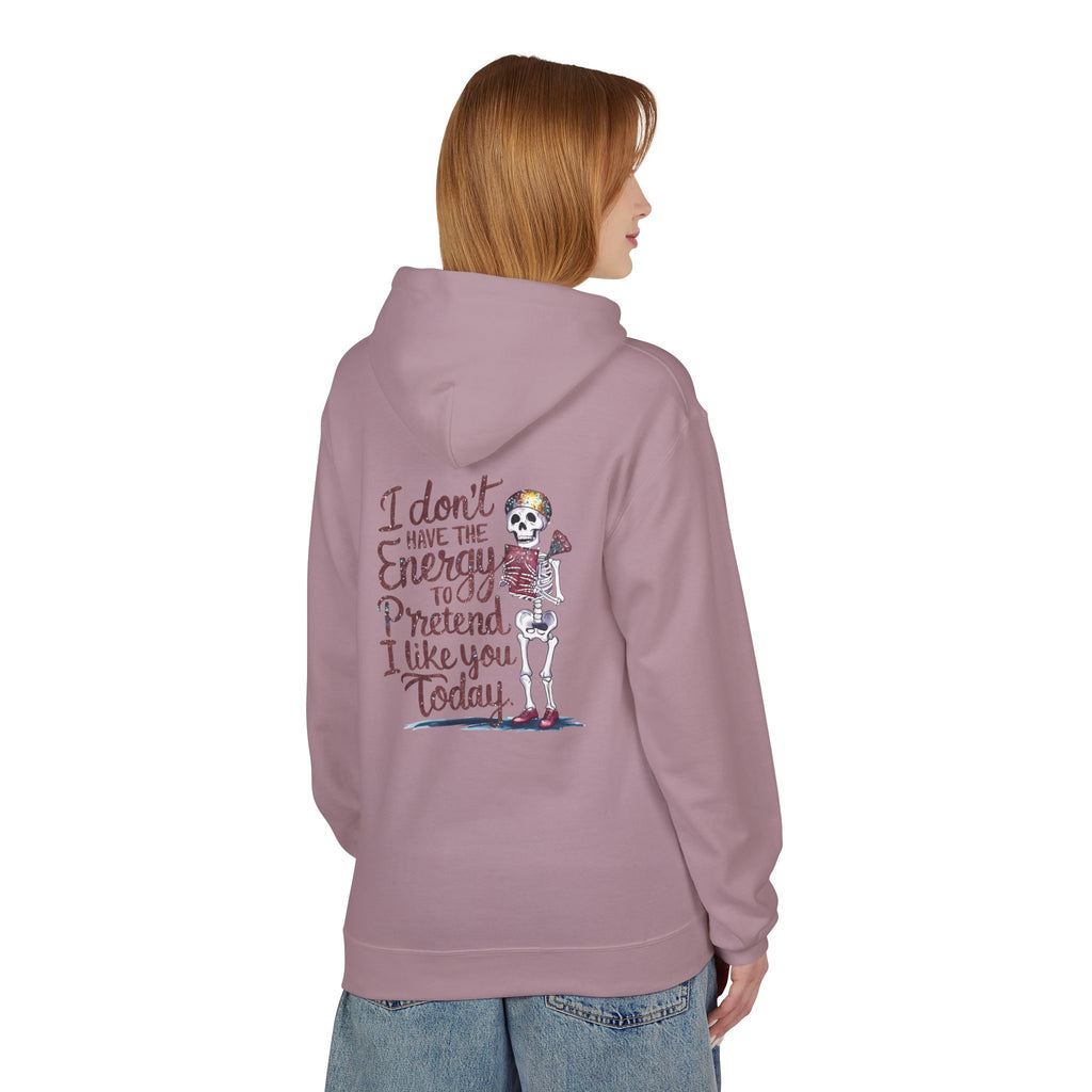 Hoodie — “I Don’t Have the Energy to Pretend I Like You Today” Skeleton Graphic