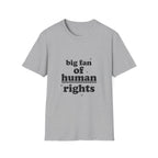Human Rights T-Shirt — “big fan of human rights” Graphic Tee