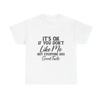 Graphic Tee — "It's OK If You Don't Like Me, Not Everyone Has Good Taste"
