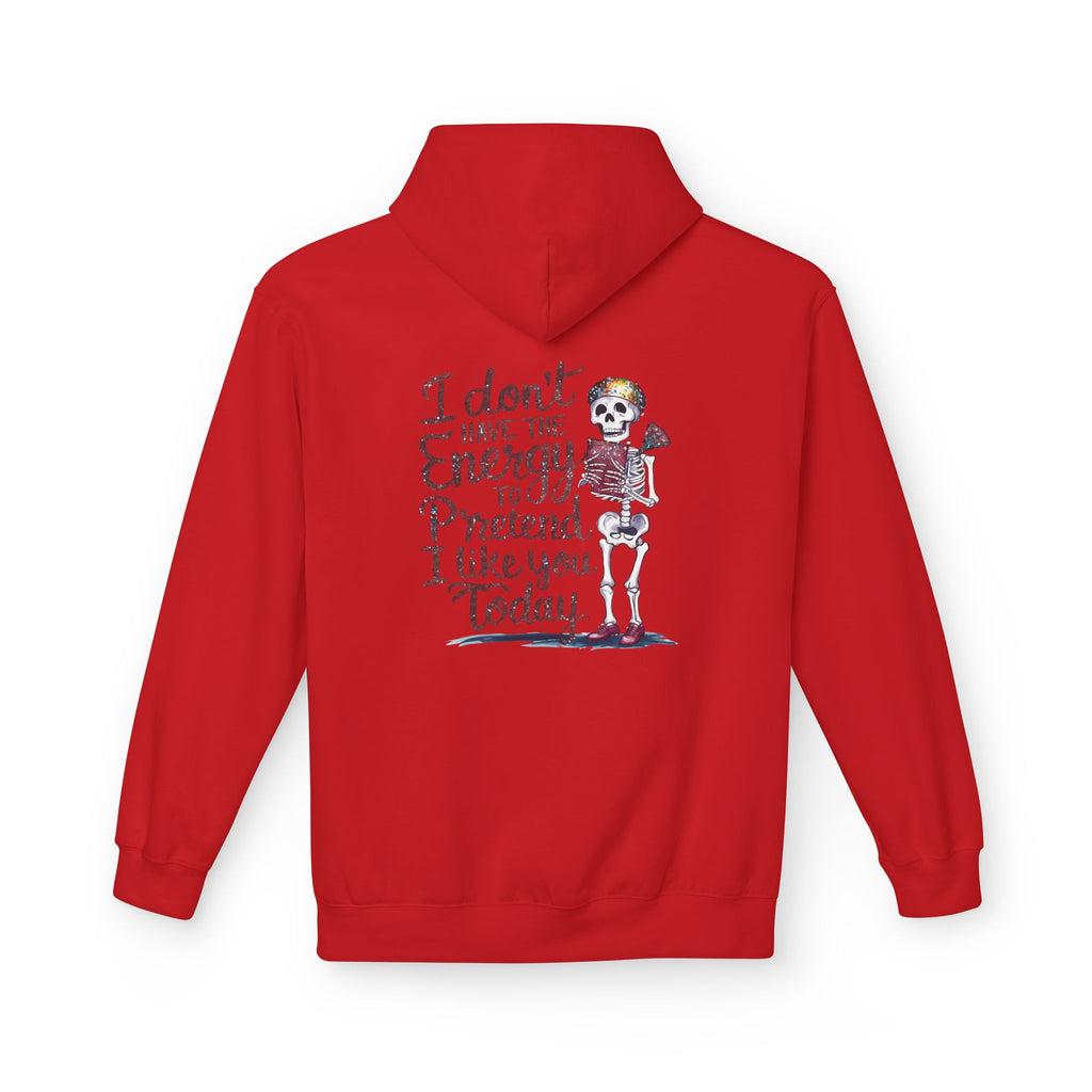 Hoodie — “I Don’t Have the Energy to Pretend I Like You Today” Skeleton Graphic