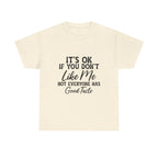 Graphic Tee — "It's OK If You Don't Like Me, Not Everyone Has Good Taste"