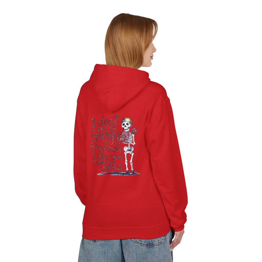 Hoodie — “I Don’t Have the Energy to Pretend I Like You Today” Skeleton Graphic