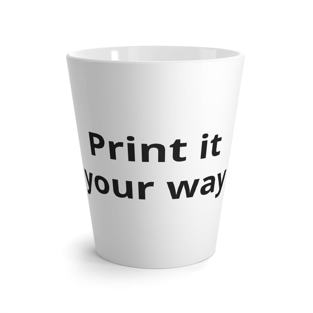 Latte Mug — "Print It Your Way" Customizable White Coffee Cup