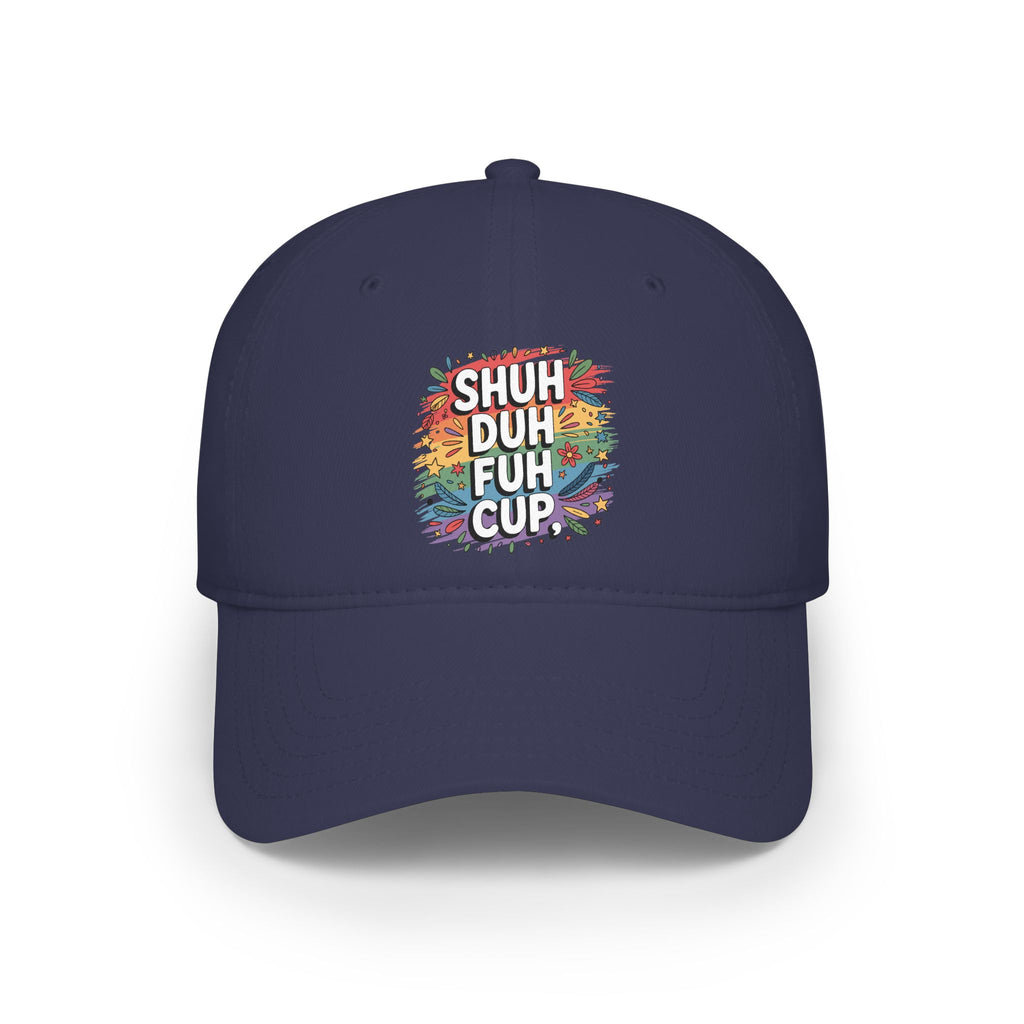 Shuh Duh Fuh Cup Baseball Cap — Funny Colorful Dad Joke Hat