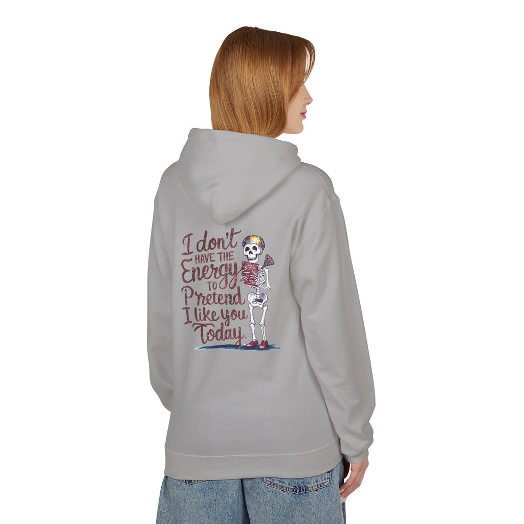 Hoodie — “I Don’t Have the Energy to Pretend I Like You Today” Skeleton Graphic