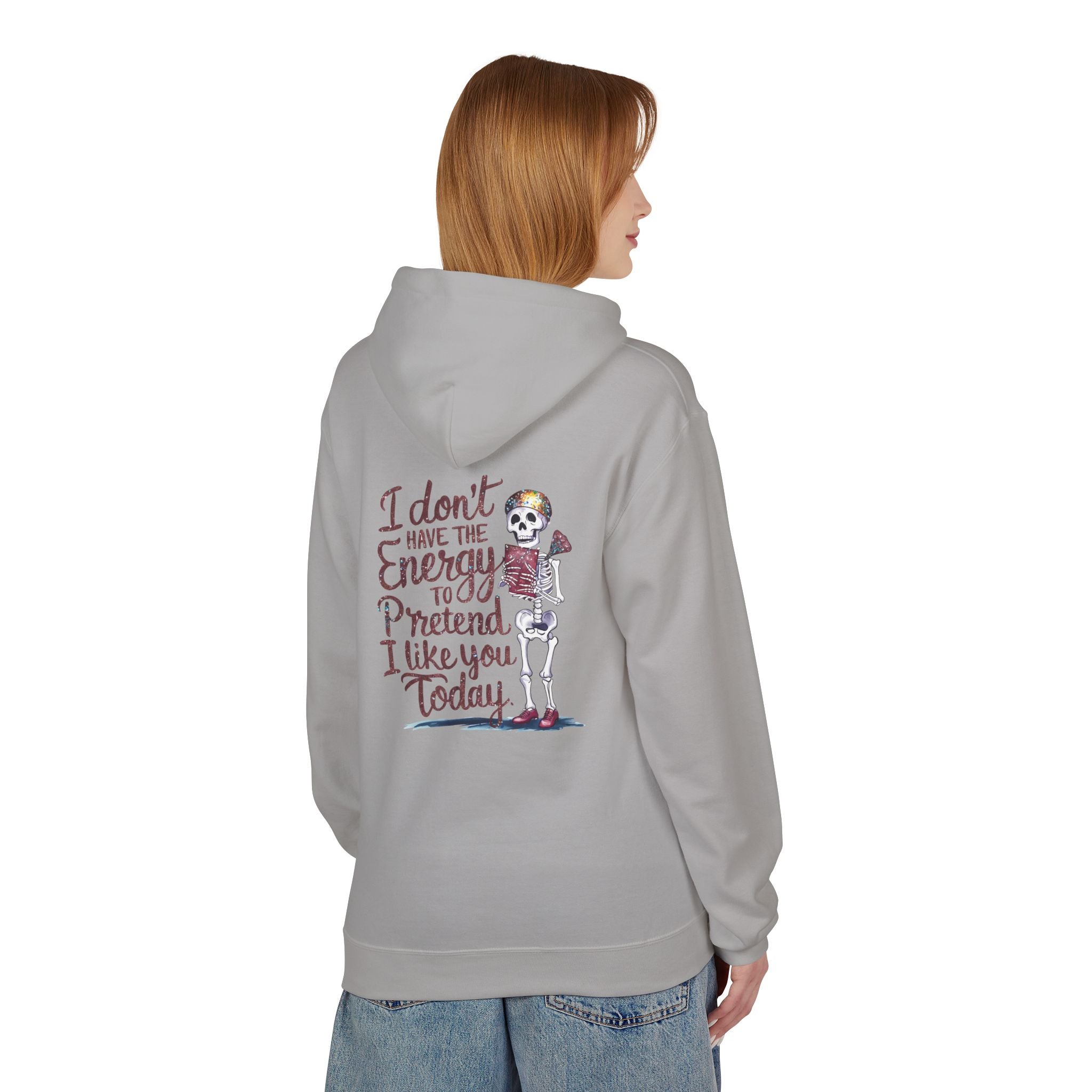 Hoodie — “I Don’t Have the Energy to Pretend I Like You Today” Skeleton Graphic