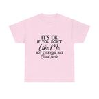 Graphic Tee — "It's OK If You Don't Like Me, Not Everyone Has Good Taste"