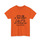 Graphic Tee — "It's OK If You Don't Like Me, Not Everyone Has Good Taste"