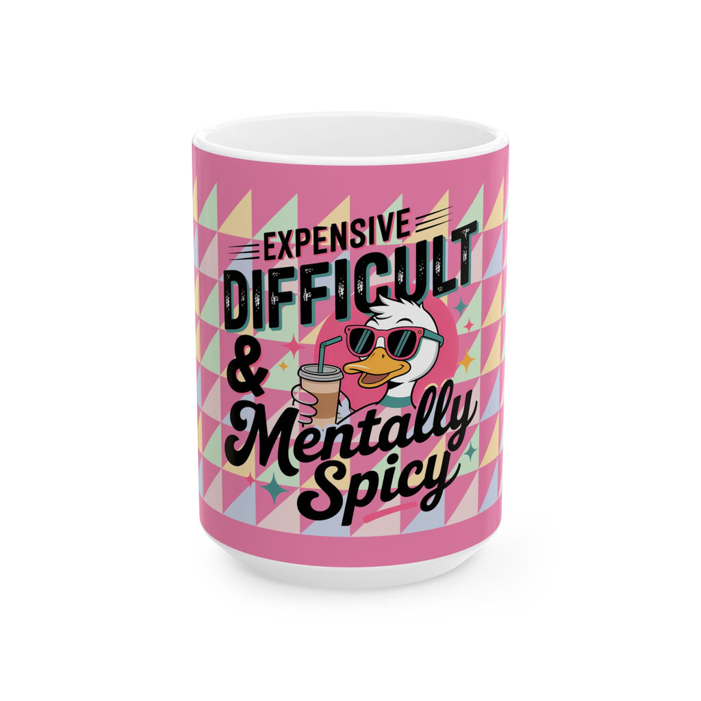 Funny Mug  (11oz/15oz) (Expensive, Difficult, and Mentally Spicy)