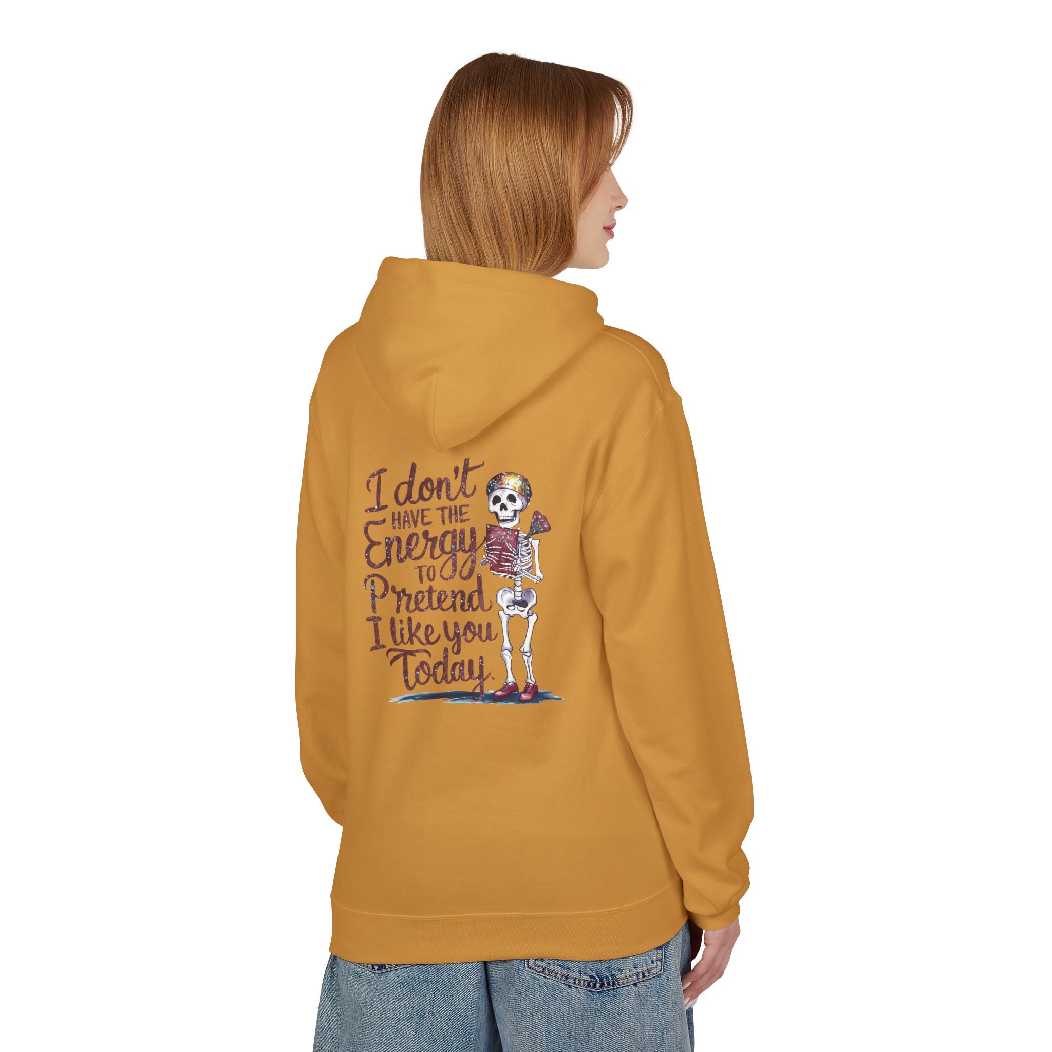 Hoodie — “I Don’t Have the Energy to Pretend I Like You Today” Skeleton Graphic