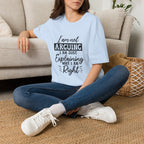 I Am Not Arguing, I Am Just Explaining Why I Am Right" Graphic Tee