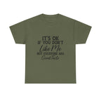 Graphic Tee — "It's OK If You Don't Like Me, Not Everyone Has Good Taste"